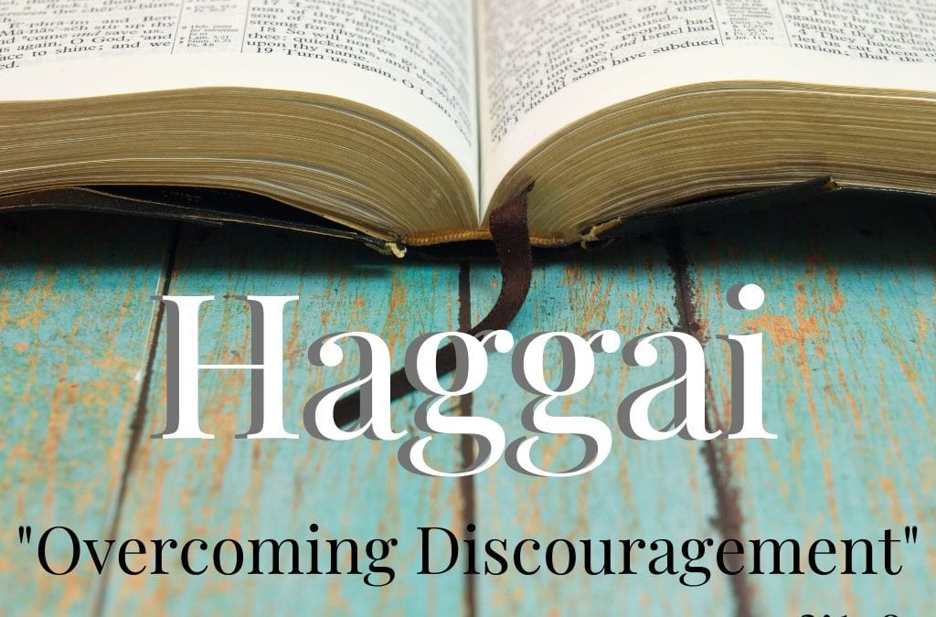 Haggai: Overcoming Discouragement